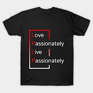 Love Passionately Live Passionately Motivation Quotes Design T-Shirt